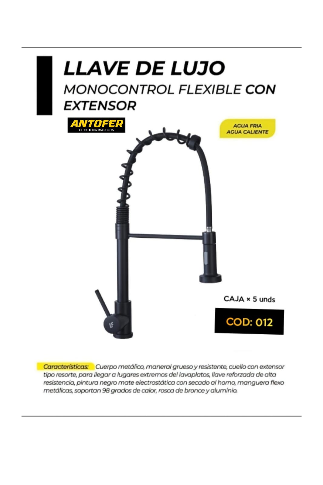 LLAVE DE LUJO MONOCONTROL FLEXIBLE CON EXTENSOR CAJA 5 UNIDADES